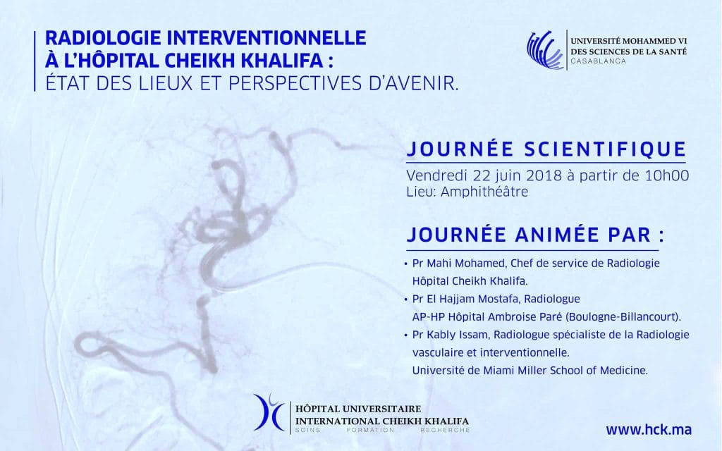 Journée scientifique » La radiologie interventionnelle à l’Hôpital Cheikh Khalifa : Etat des lieux et perspectives d’avenir. «