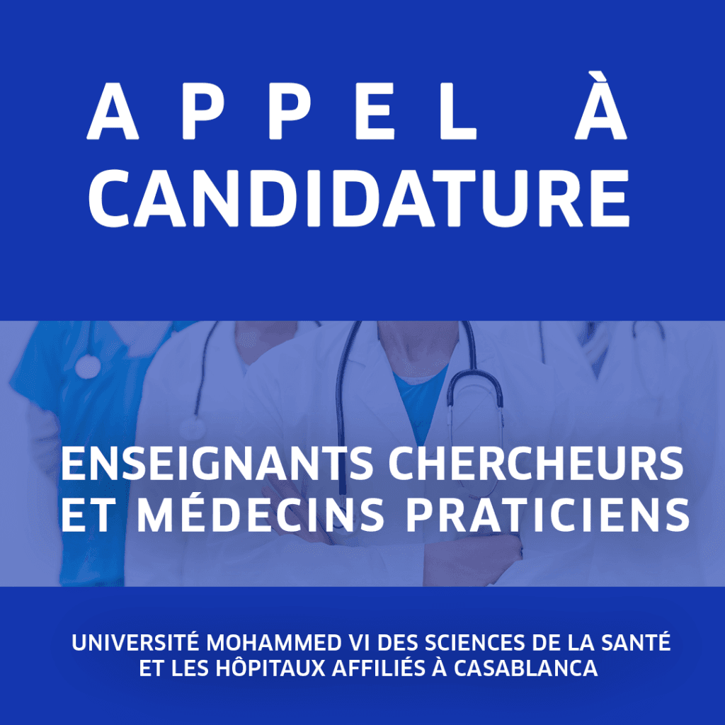 Appel à candidature Enseignants Chercheurs et Médecins praticiens à l’Université Mohammed VI des Sciences et de la Santé et les Hôpitaux Affiliés à Casablanca