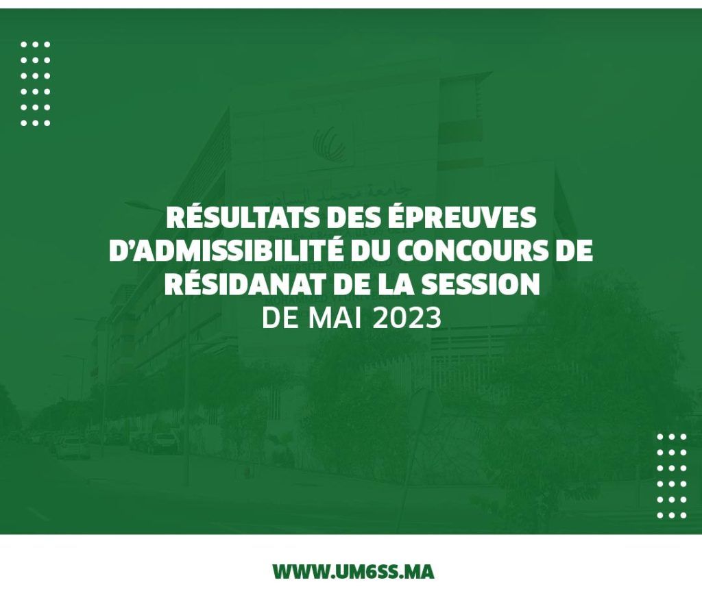 Résultats des épreuves d’admissibilité du concours de Résidanat de la Session de Mai 2023 – Faculté Mohammed VI de Médecine UM6SS